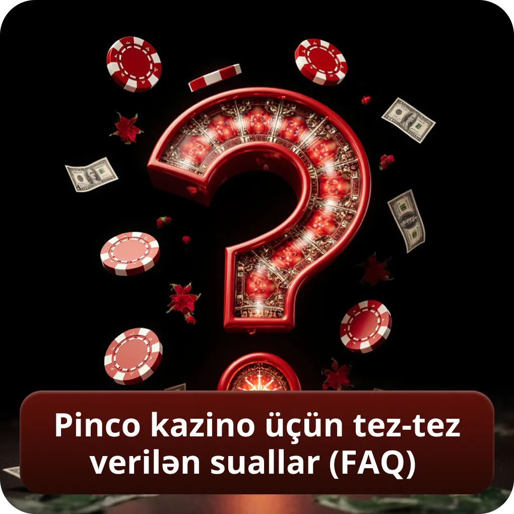Pinco kazino üçün tez-tez verilən suallar (FAQ)